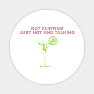 Not Flirting Just Hot And Talking Magnet